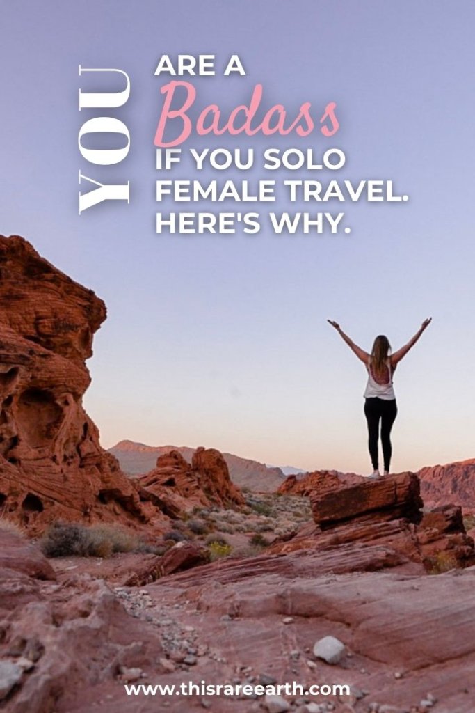 YOU Are A Badass If You Solo Female Travel. Here's Why. Pinterest Pin #2.