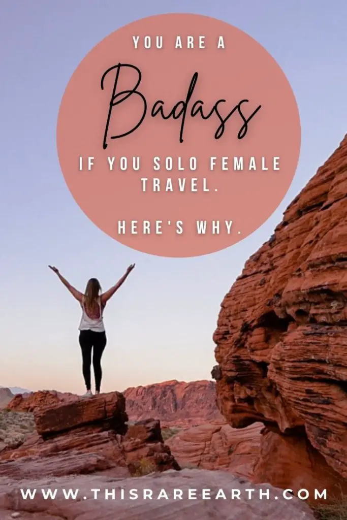 YOU Are A Badass If You Solo Female Travel. Here's Why. Pinterest Pin.