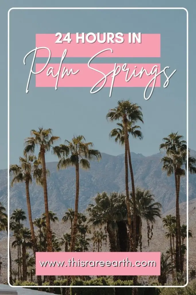 A Palm Springs Day Trip: What To Do in 24 Hours Pin featuring mountains and palm trees.