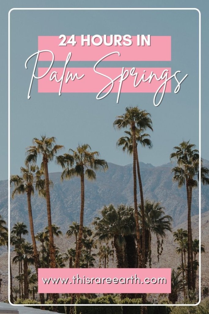 A Palm Springs Day Trip: What To Do in 24 Hours Pin featuring mountains and palm trees.