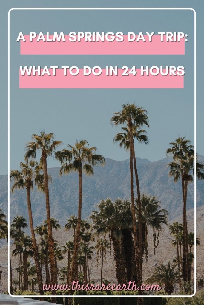 A Palm Springs Day Trip: What To Do in 24 Hours Pin featuring mountains and palm trees.