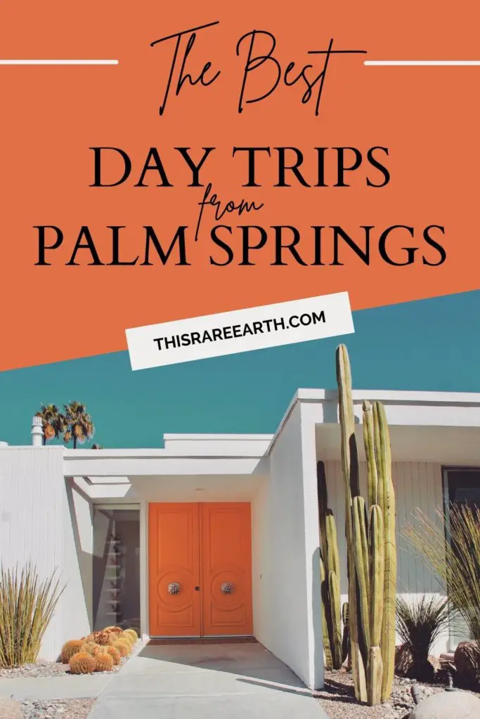 The Best day trips from Palm Springs Pinterest pin.
