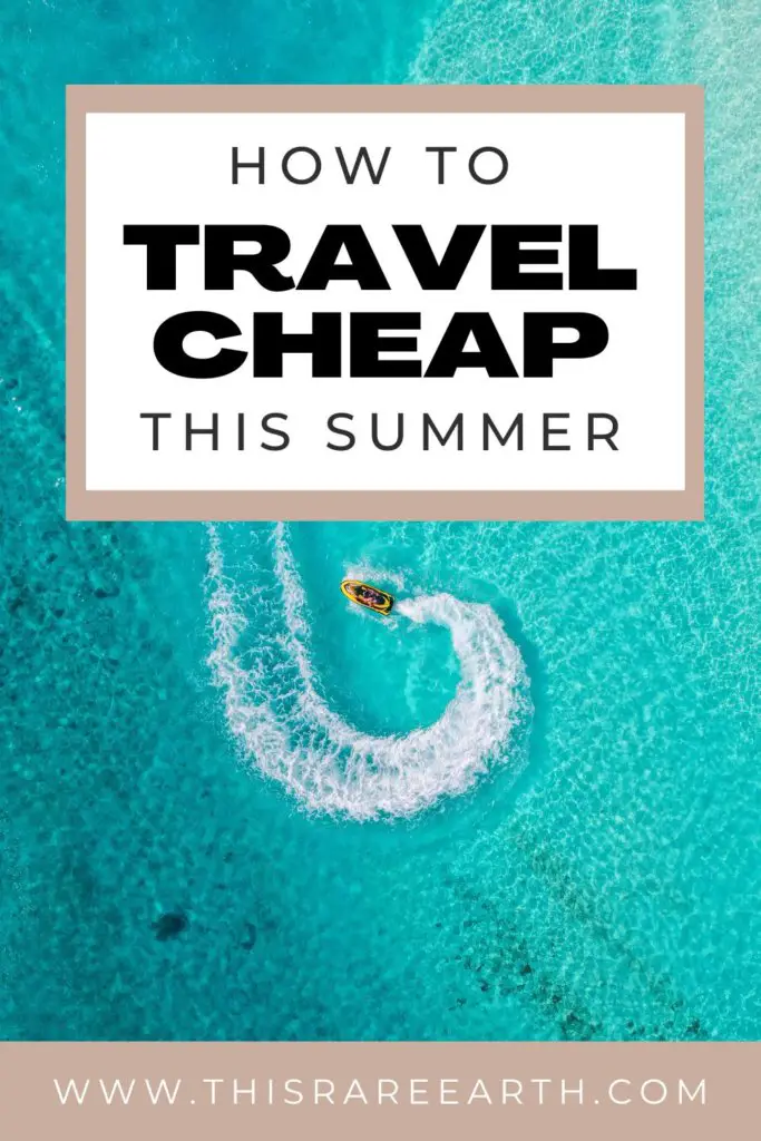 Best Ways to Travel Cheap This Summer Pinterest pin.