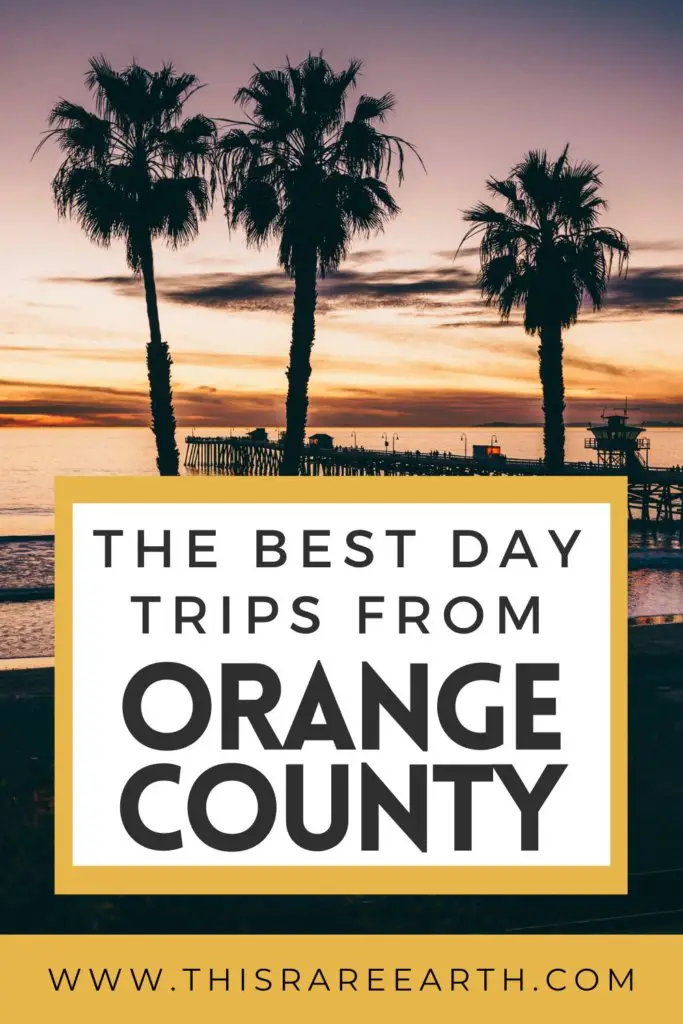The Best Day Trips from Orange County, California Pinterest pin.