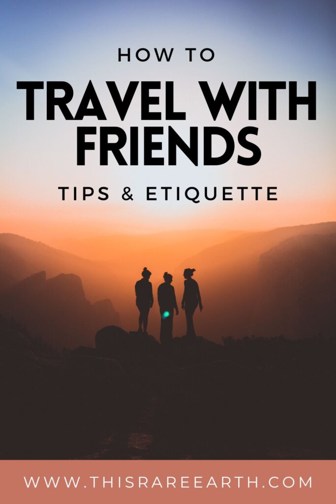 How to Travel with Friends Tips and Etiquette Pinterest pin.