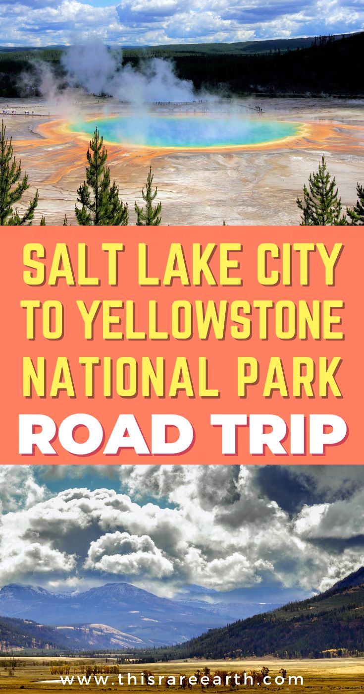 A Salt Lake City to Yellowstone National Park Road Trip - This Rare Earth