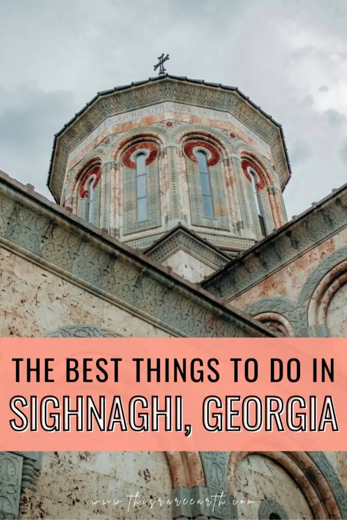 The Best Things to Do in Sighnaghi, Georgia Pinterest pin.